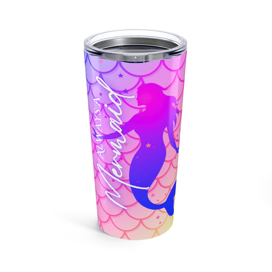 Always a Mermaid - Tumbler 20oz